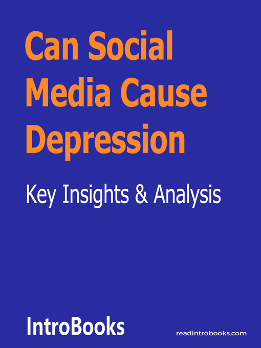 Title details for Can Social Media Cause Depression by Introbooks Team - Available